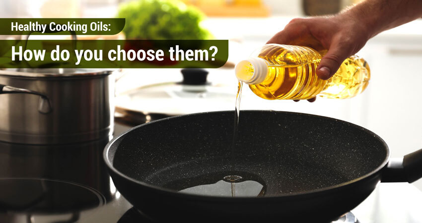 Healthy cooking oils: How do you choose them?